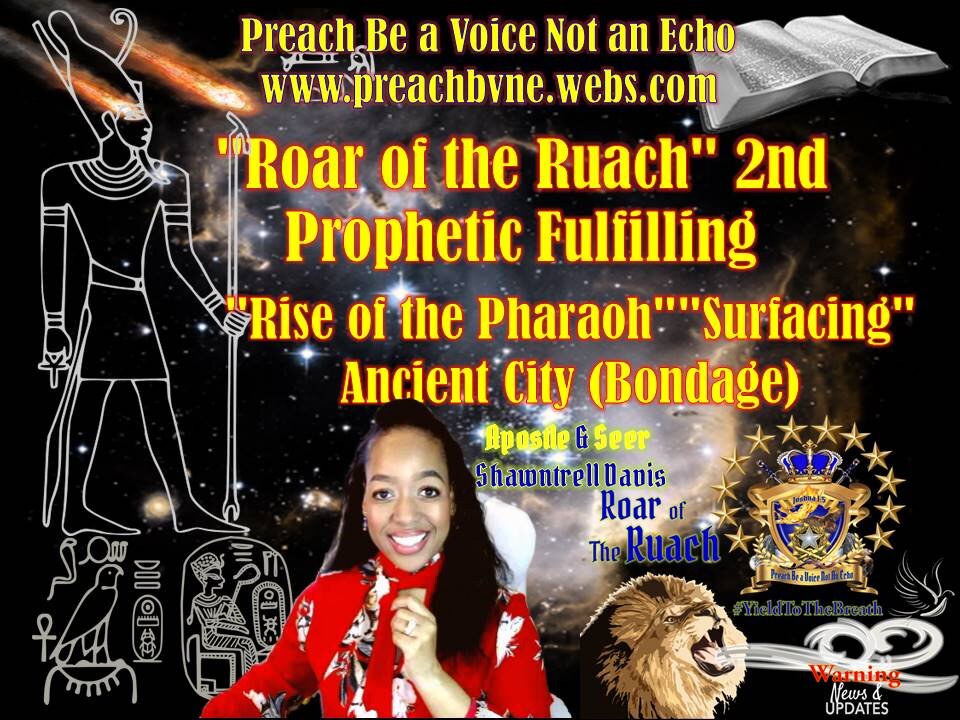 "Roar of the Ruach" 2nd Prophetic Fulfilling "Rise of the Pharaoh" "Surfacing" Ancient City