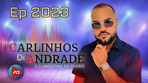 CARLINHOS DI ANDRADE [ Ep 2023 ]