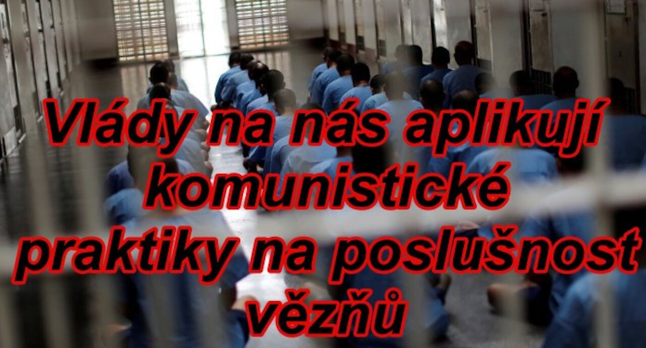 Vlády aplikují na nás praktiky pro vězně