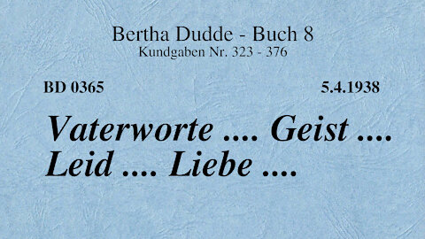 BD 0365 - VATERWORTE .... GEIST .... LEID .... LIEBE ....