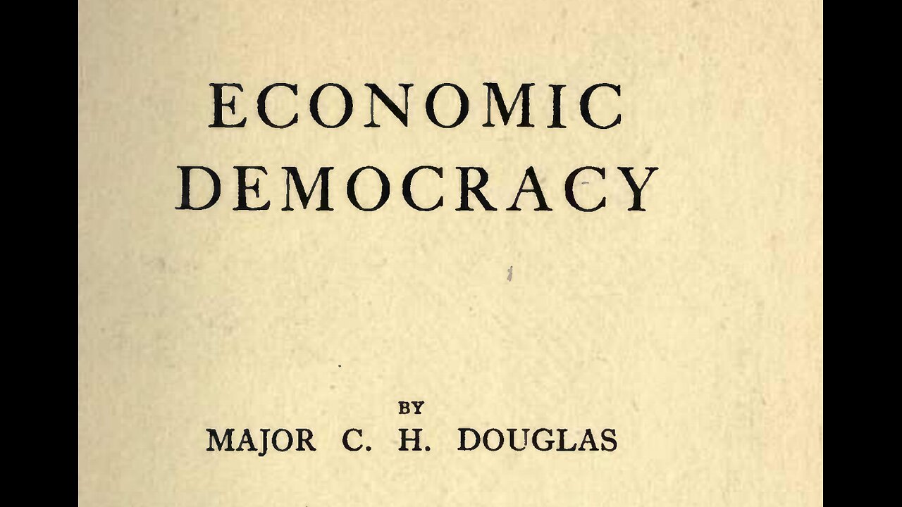 007 - Major Clifford Hugh Douglas - Economic Democracy, Chapter 4