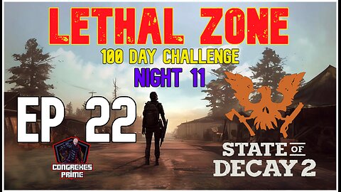 State of Decay 2 - Lethal Zone 100 Day Challenge Night 11 EP 22 "Loot Loot Loot"