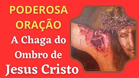 Oração - Chaga do Ombro de Jesus Cristo (30/05/2023)