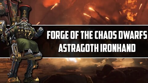 Forge of the Chaos Dwarfs // Astragoth Ironhand // Total War Blog