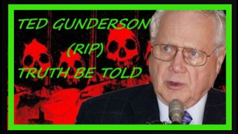 TED GUNDERSON- POISONED FOR EXPOSING THE TRUTH!!!