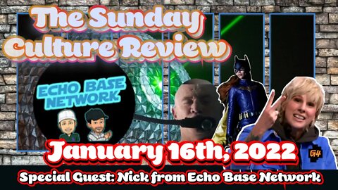 Sunday Culture Review - January 16th - Special Guest Nick of Echo Base Network