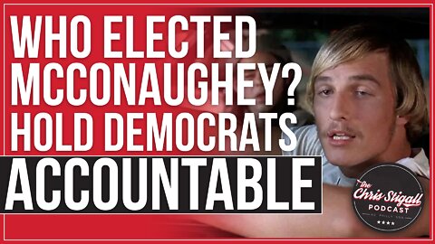 Who elected McConaughey? Hold Democrats Accountable.