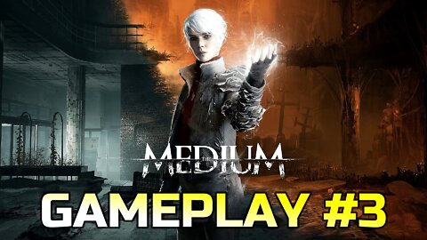 THE MEDIUM | GAMEPLAY VIDEO #3