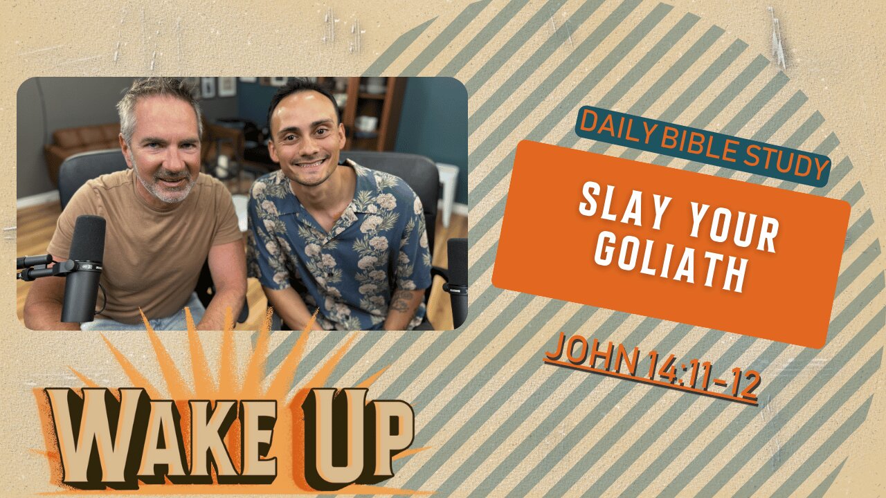 WakeUp Daily Devotional | Slay Your Goliath | John 14:11-12