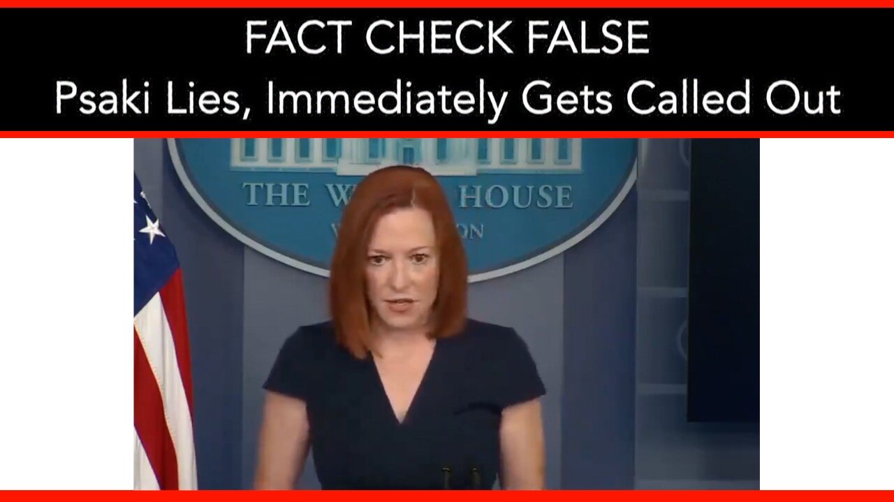 FACT CHECK FALSE! Psaki Lies, Immediately Gets Called Out