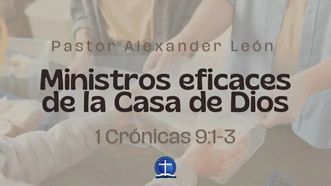 Ministros eficaces en la Casa de Dios. 1 Crónicas 9:1-3