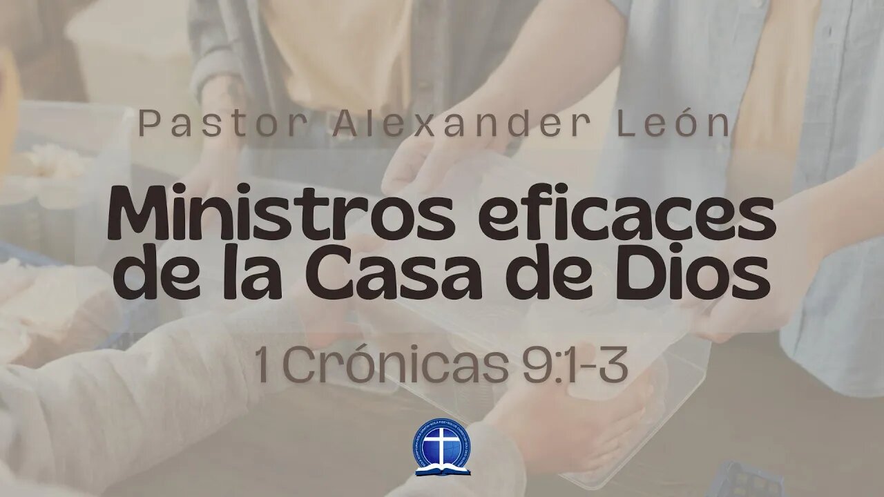 Ministros eficaces en la Casa de Dios. 1 Crónicas 9:1-3