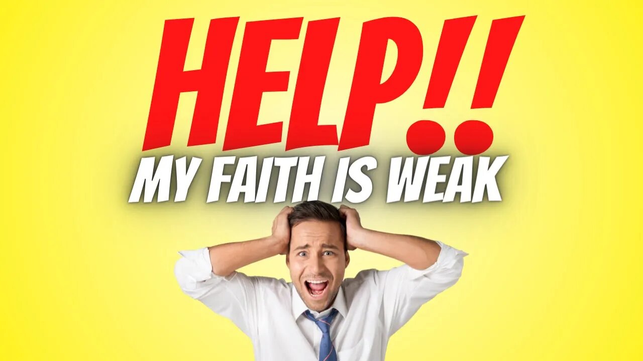 HELP!! I'm Feeling Weak In Faith!