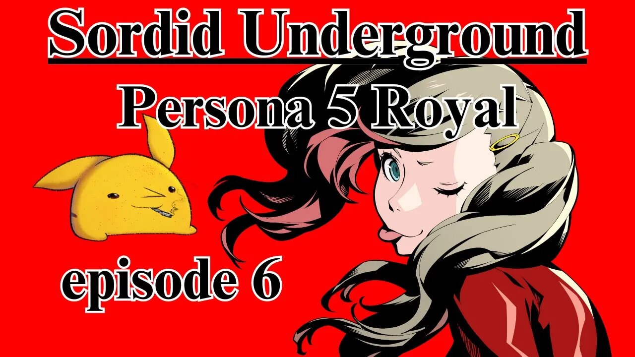 Sordid Underground - Persona 5 Royal - episode 6