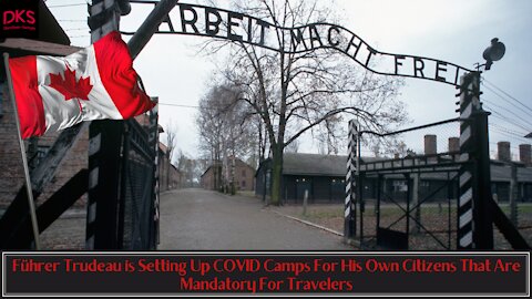 Führer Trudeau is Setting Up COVID Camps For His Own Citizens That Are Mandatory For Travelers