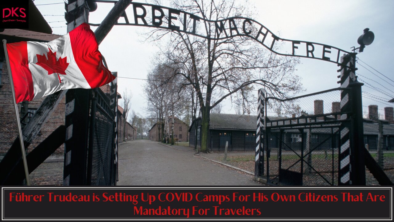 Führer Trudeau is Setting Up COVID Camps For His Own Citizens That Are Mandatory For Travelers
