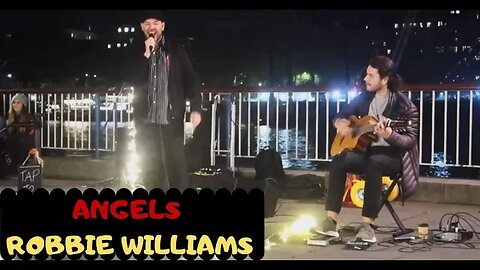 Angels by Robbie Williams (busking in London)
