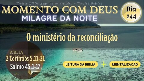 MOMENTO COM DEUS - MILAGRE DA NOITE - Dia 244/365 #biblia