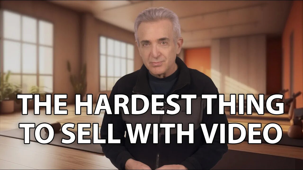 The Hardest Thing to Sell With Video