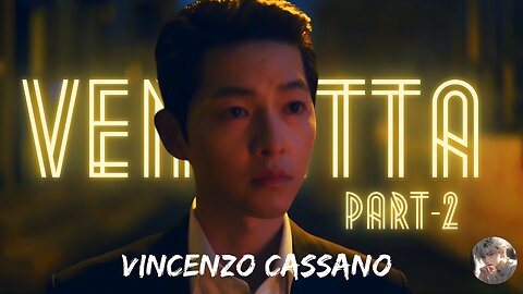 Vendetta || Vincenzo Cassano || Vincenzo || Part-2