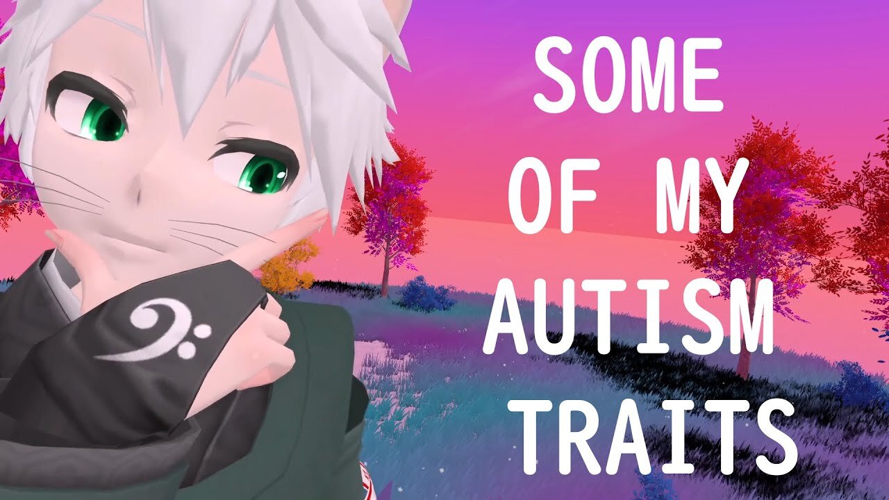 Some of my autism traits