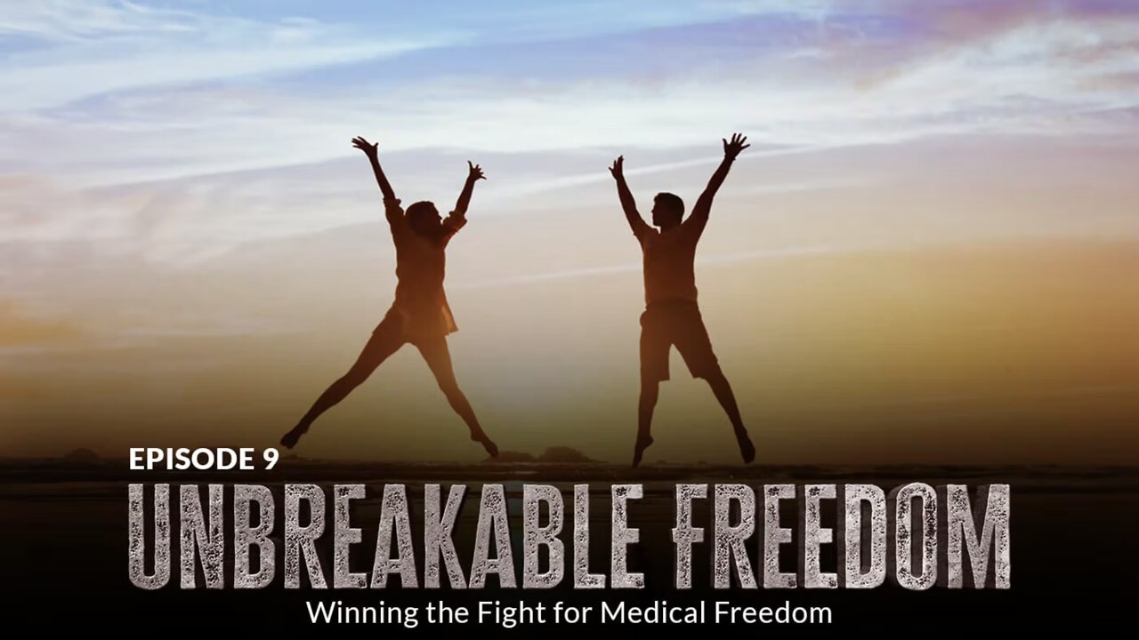 Unbreakable Freedom: Winning the Fight for Medical Freedom (Episode 9)