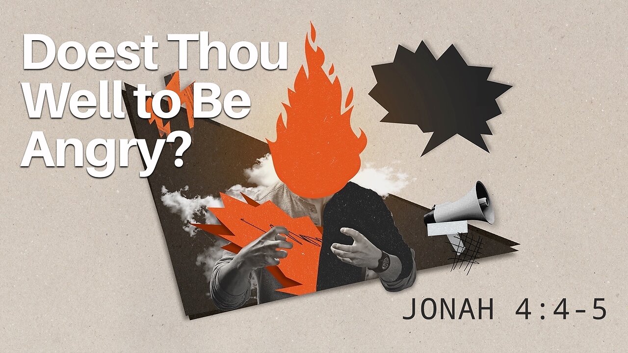 Sep. 24, 2023 - Sunday PM - MESSAGE - Doest Thou Well to Be Angry? (Jonah 4:4-5)