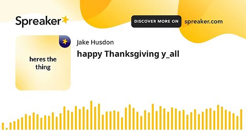 happy Thanksgiving y_all (made with Spreaker)