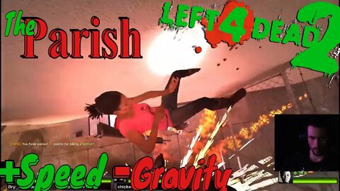 + Speed - Gravity, The Parish, Expert! Elixe plays: Left 4 Dead 2