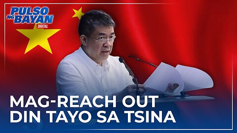 Bilang friend to all nations nag-reach out tayo sa US at Japan, mag-reach out din tayo saTsina