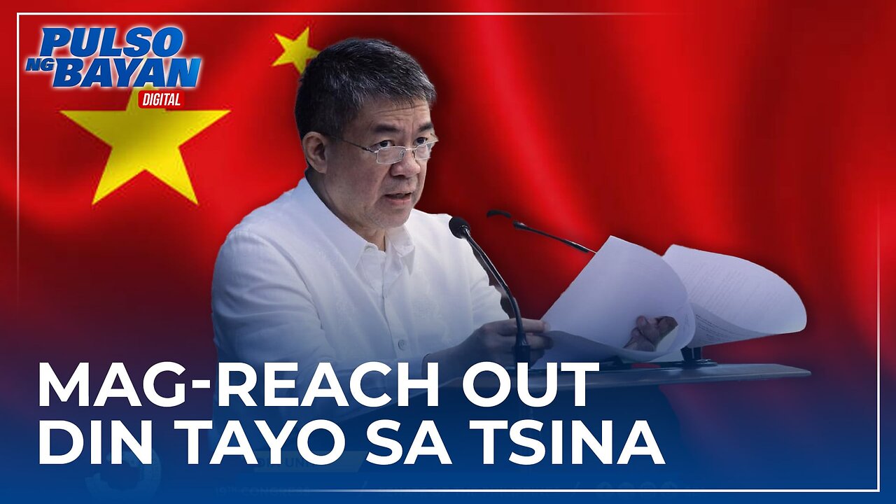Bilang friend to all nations nag-reach out tayo sa US at Japan, mag-reach out din tayo saTsina