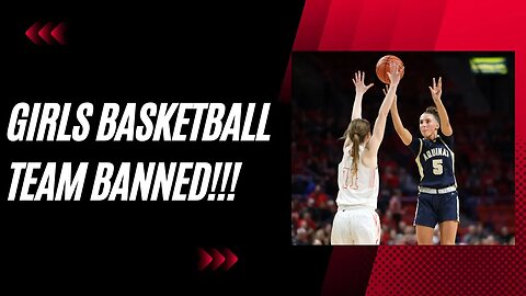 "No Match: See Why This Girls Basketball Team Was Banned!"
