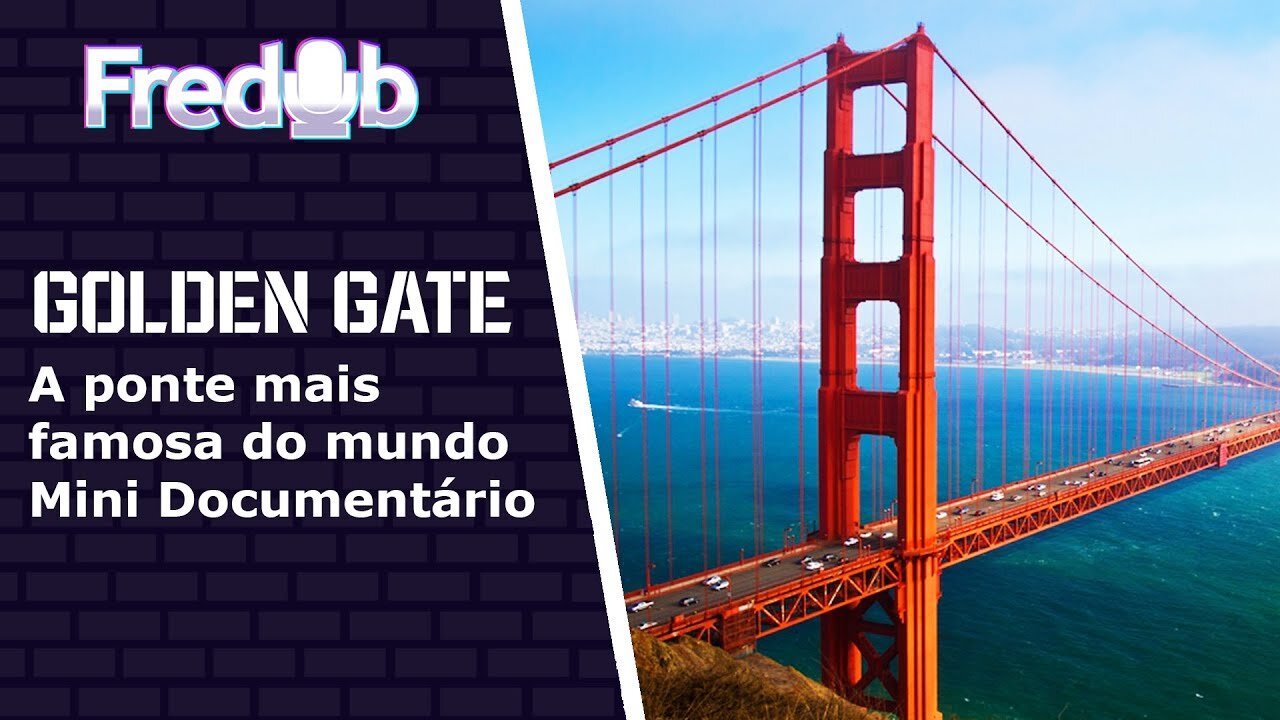 Golden Gate - A Ponte Mais Famosa do Mundo - Mini Documentário