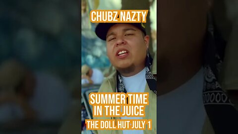 Chubz Nazty Performing July 1st "summertime in the juice"