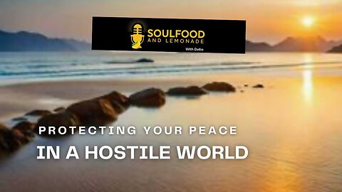 Protecting Your Peace In A Hostile World
