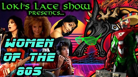 LOKI'S LATE SHOW - LADIES OF THE 80's WITH MEXICAN IRONMAN!