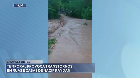 Chuvas fortes: temporal provoca transtornos em ruas e casas de Nacip Raydan.