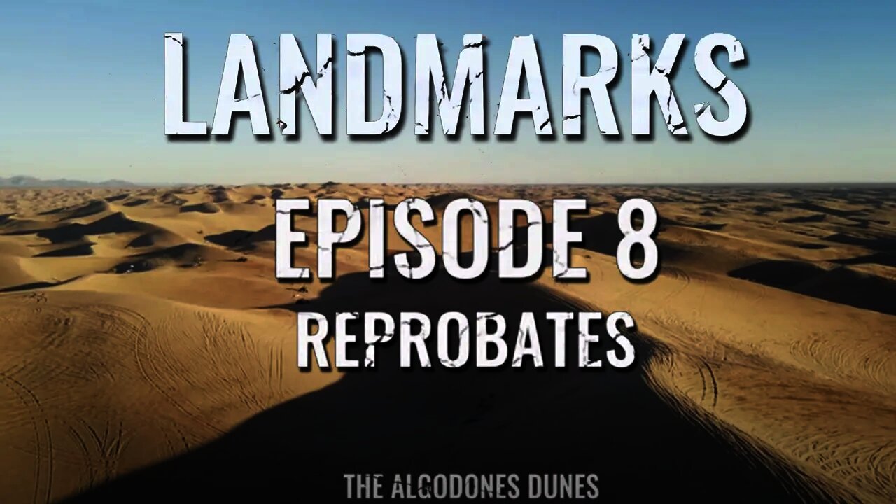 Landmarks Episode 8 | Reprobates | Bruce Mejia | The Algodones Dunes