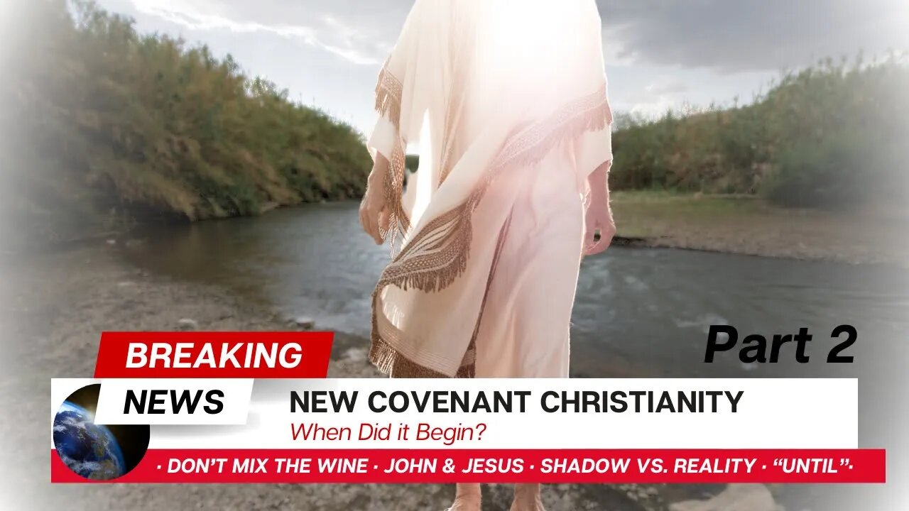 New Covenant Christianity (When Did It Begin? part 2)