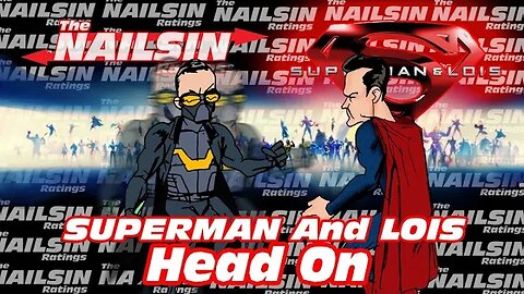 The Nailsin Ratings:Superman&Lois - Head On