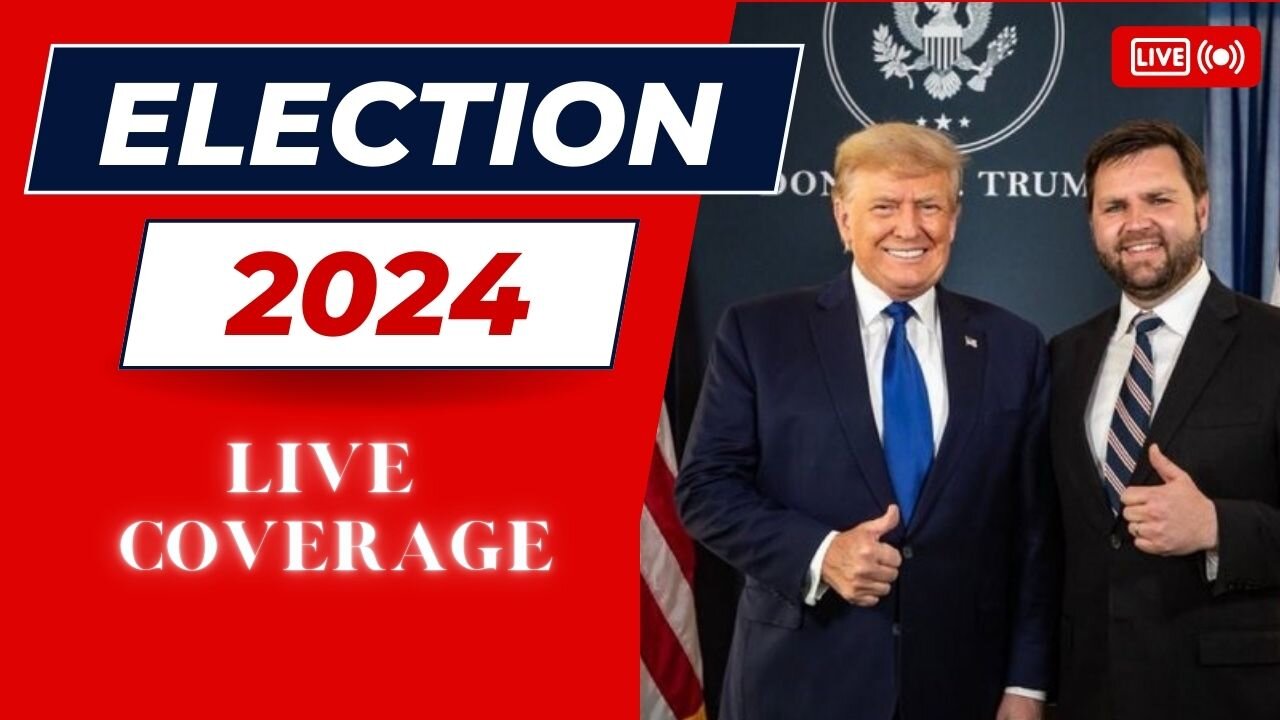 ELECTION NIGHT 2024 ~ LIVE COVERAGE