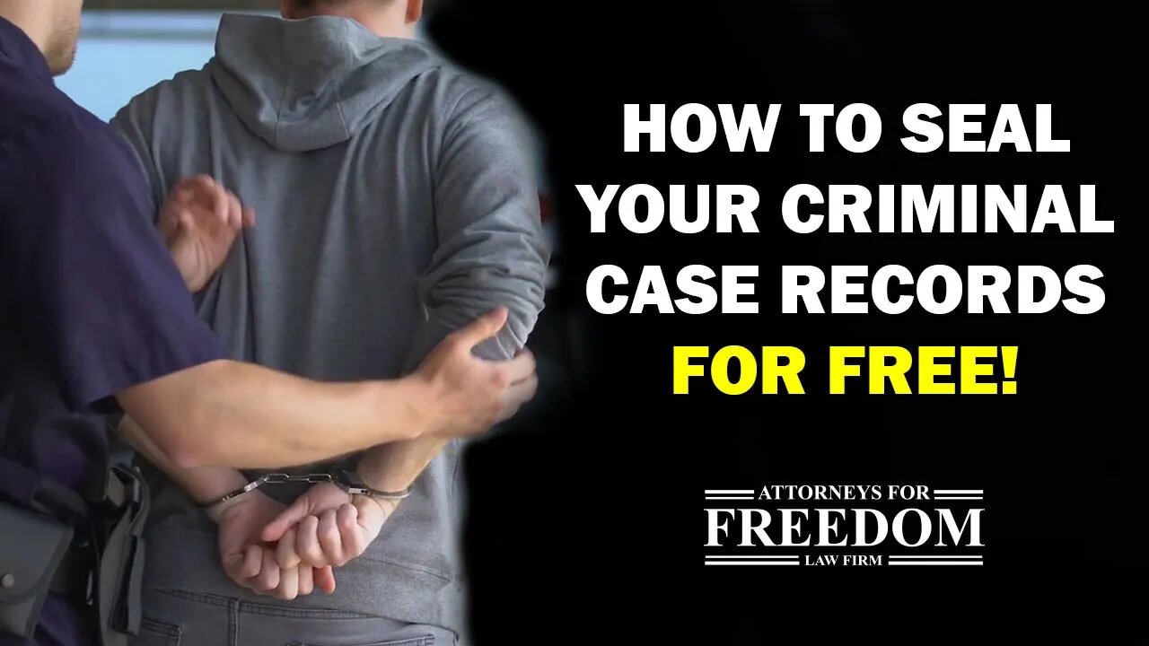 How to Seal Your Criminal Records for FREE in AZ - Attorneys for Freedom Law Firm