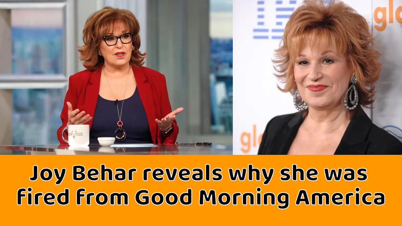 Joy Behar reveals why she was fired from Good Morning America