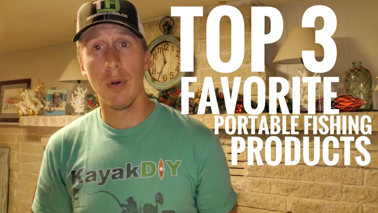 Top 3 Essential Portable Kayak Fishing Items