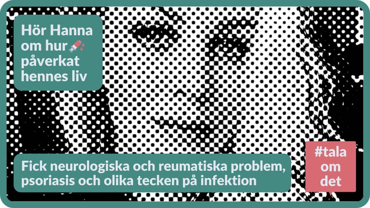 Psoriasis, neurologiska och reumatiska problem kort efter 💉| Hanna Hansson, 36 berättar