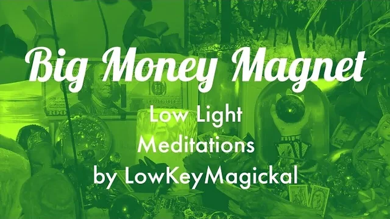 Big $ Money $ Magnet💰 Low Light Meditation by LowKeyMagickal