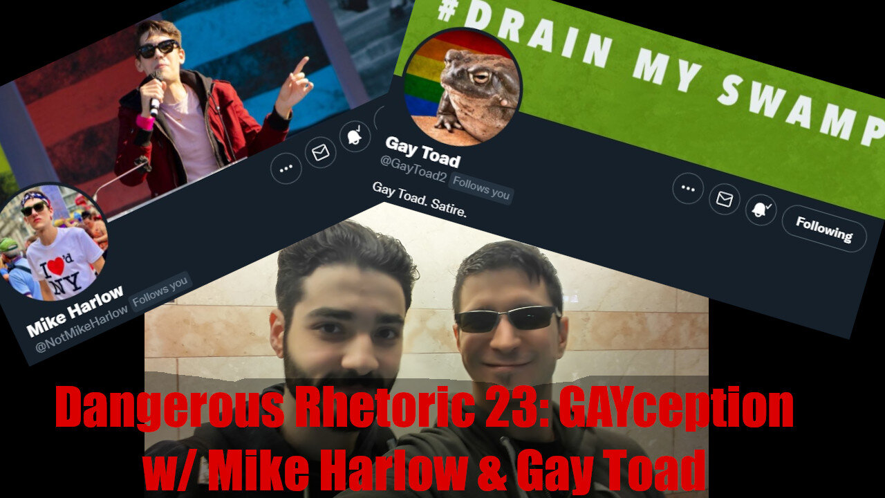 Dangerous Rhetoric 23: GAYception w/ Mike Harlow & GayToad