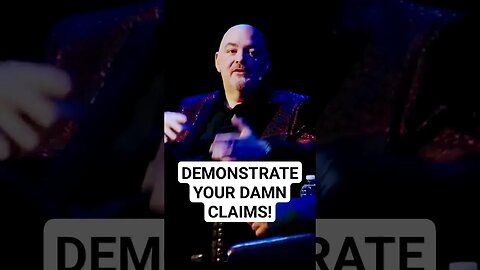 Make a claim? DEMONSTRATE IT! #mattdillahunty #atheism #atheist #atheistviews #dineshdsouza #god