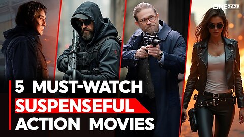 Top 5 Suspenseful Action Movies You Can’t Miss