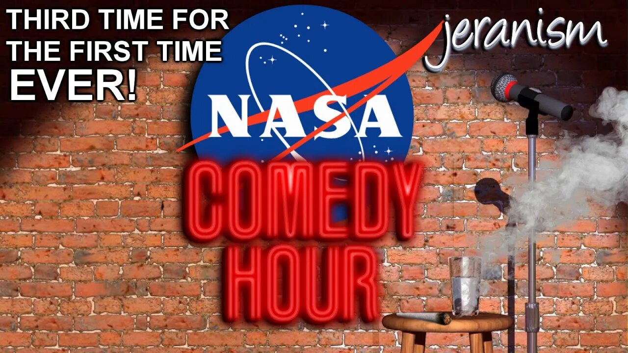 3rd Ever NASA Comedy Hour! - When The World Needs To Laugh... Thank God for NASA!